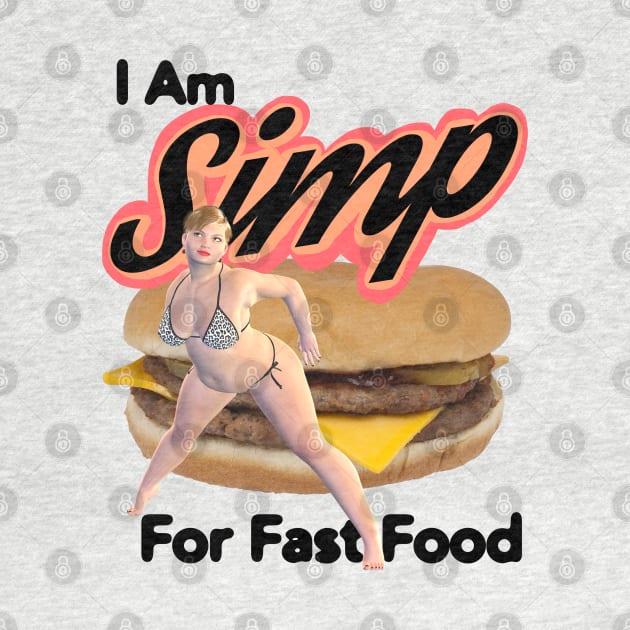 I Am SIMP For Fast Food by blueversion